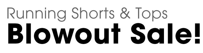 Running Shorts & Tops Blowout Sale!